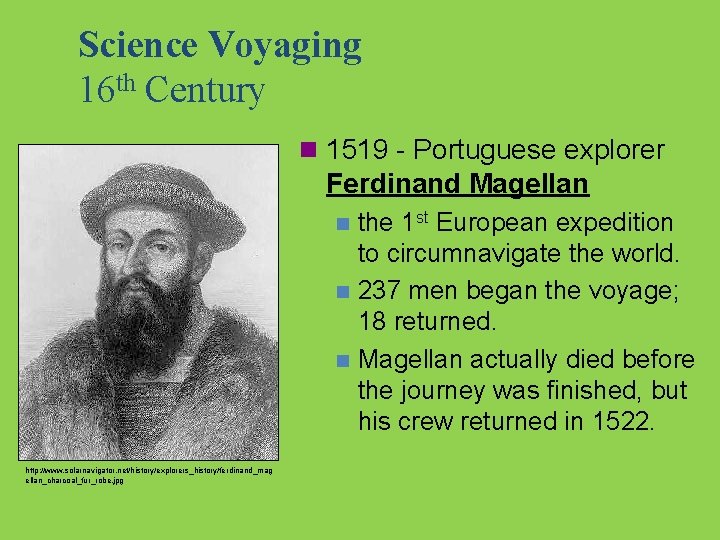 Science Voyaging 16 th Century n 1519 - Portuguese explorer Ferdinand Magellan the 1