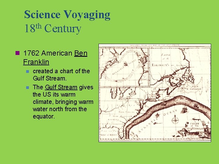 Science Voyaging 18 th Century n 1762 American Ben Franklin n n created a