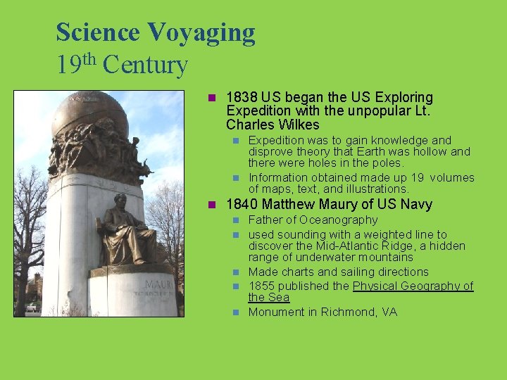 Science Voyaging 19 th Century n 1838 US began the US Exploring Expedition with