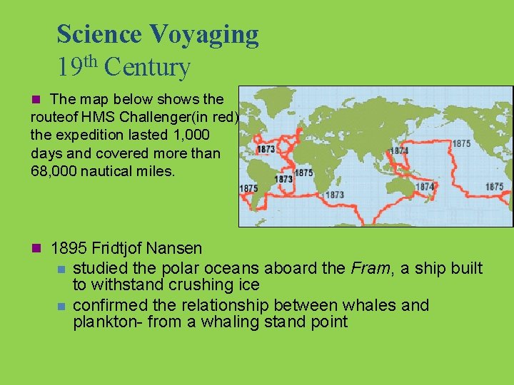 Science Voyaging 19 th Century n The map below shows the routeof HMS Challenger(in