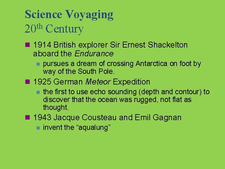 Science Voyaging 20 th Century n 1914 British explorer Sir Ernest Shackelton aboard the
