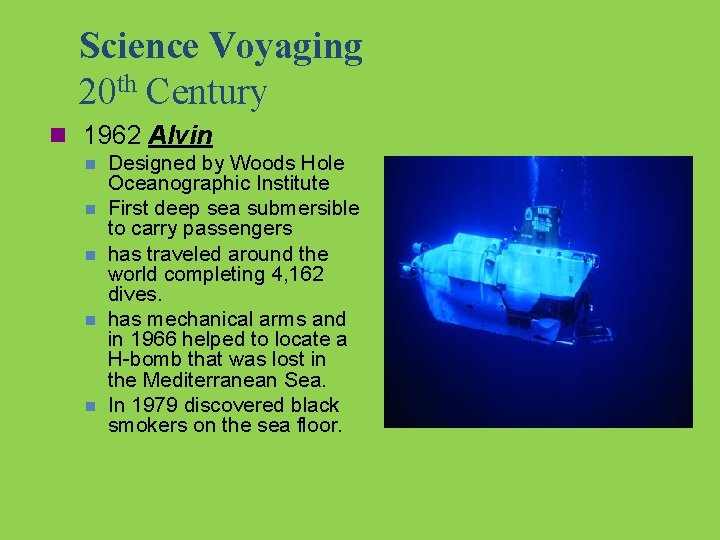 Science Voyaging 20 th Century n 1962 Alvin n n Designed by Woods Hole
