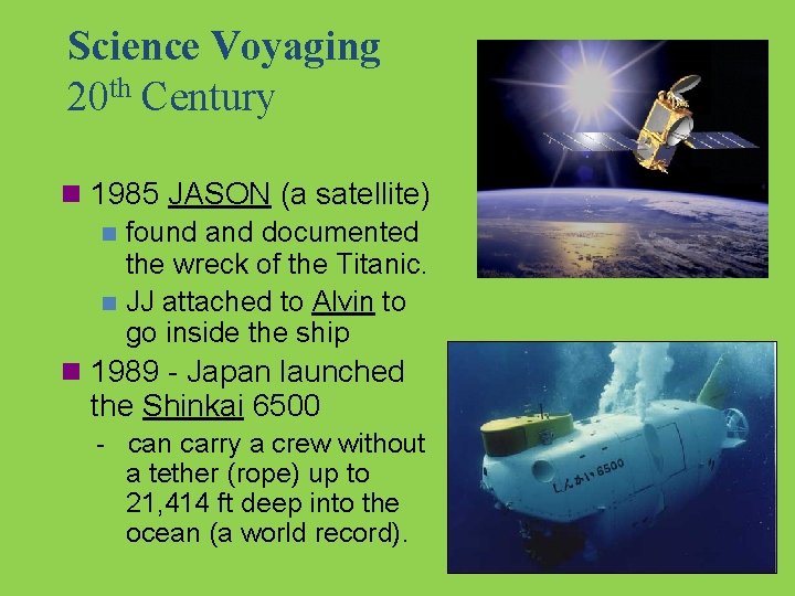Science Voyaging 20 th Century n 1985 JASON (a satellite) n found and documented