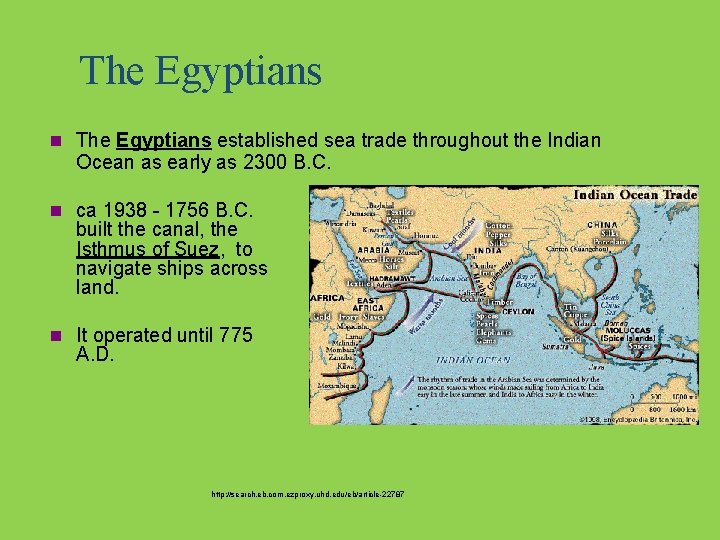 The Egyptians n The Egyptians established sea trade throughout the Indian Ocean as early