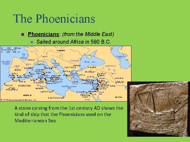 The Phoenicians n Phoenicians: (from the Middle East) n Sailed around Africa in 590