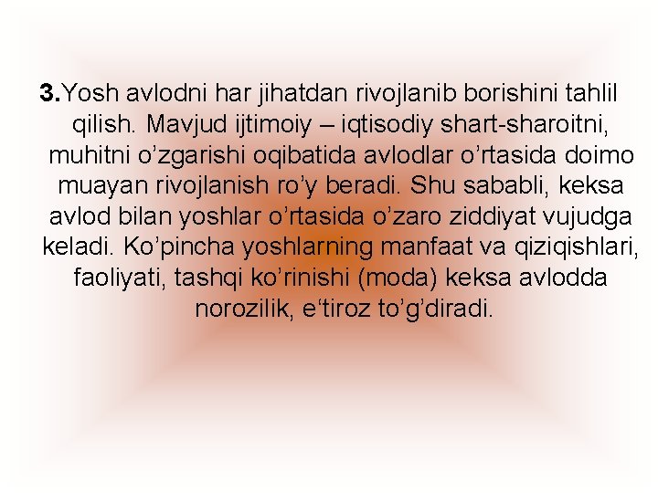 3. Yosh avlodni har jihatdan rivojlanib borishini tahlil qilish. Mavjud ijtimoiy – iqtisodiy shart-sharoitni,