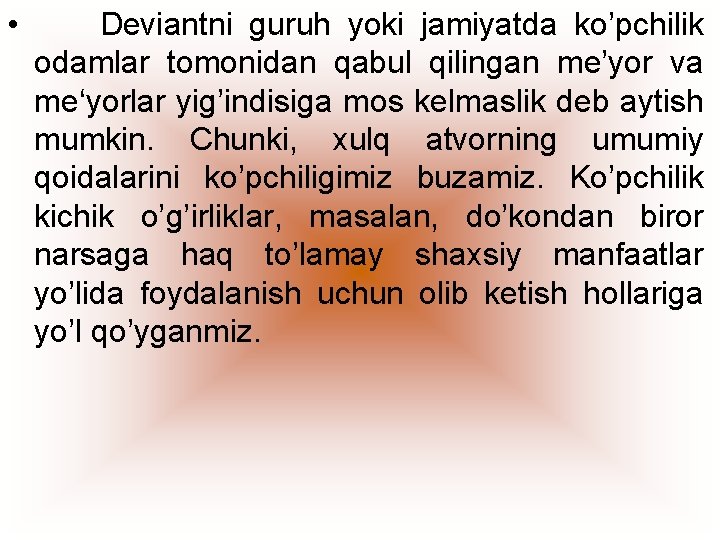  • Deviantni guruh yoki jamiyatda ko’pchilik odamlar tomonidan qabul qilingan me’yor va me‘yorlar