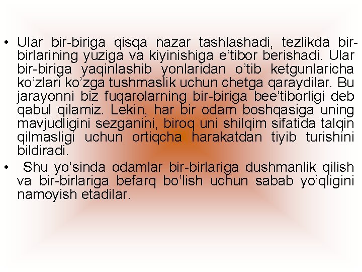  • Ular bir-biriga qisqa nazar tashlashadi, tezlikda birbirlarining yuziga va kiyinishiga e‘tibor berishadi.