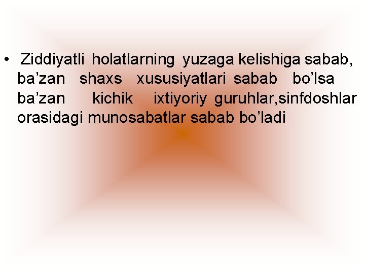  • Ziddiyatli holatlarning yuzaga kelishiga sabab, ba’zan shaxs хususiyatlari sabab bo’lsa ba’zan kichik