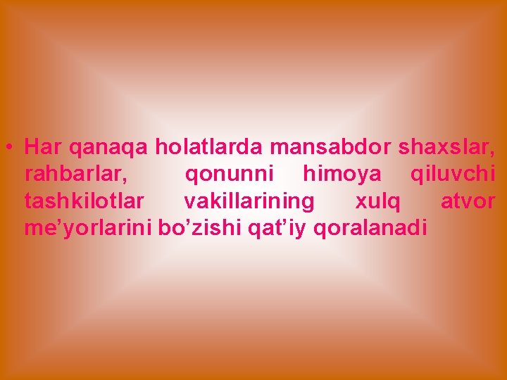 • Har qanаqа holatlarda mansabdor shaxslar, rahbarlar, qоnunni himoya qiluvchi tashkilotlar vakillarining хulq