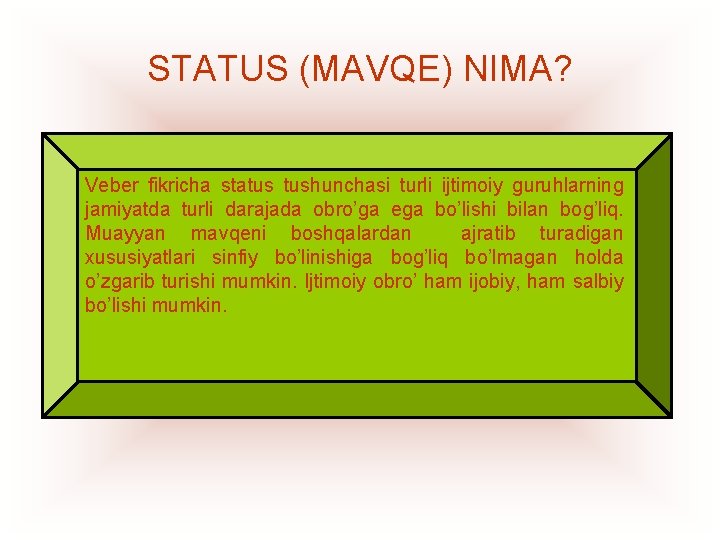 STATUS (MAVQE) NIMA? Veber fikricha status tushunchasi turli ijtimoiy guruhlarning jamiyatda turli darajada obro’ga