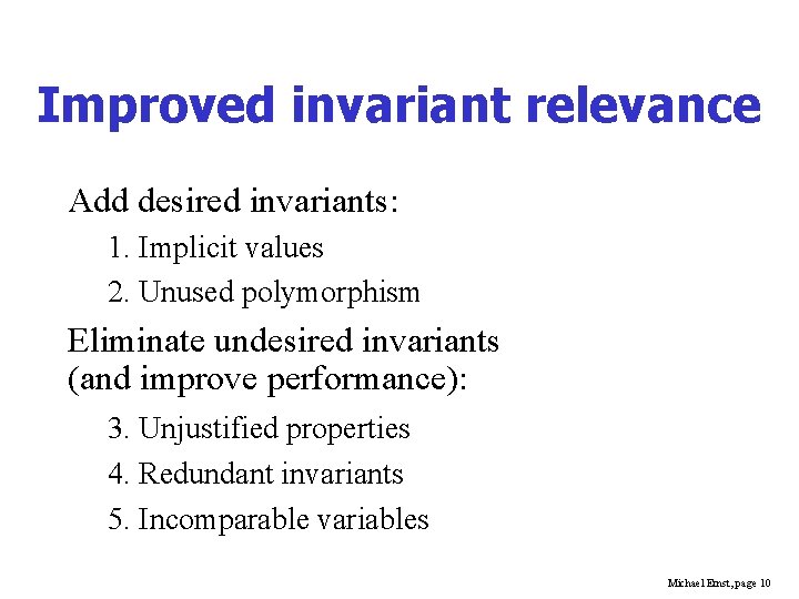 Improved invariant relevance Add desired invariants: 1. Implicit values 2. Unused polymorphism Eliminate undesired