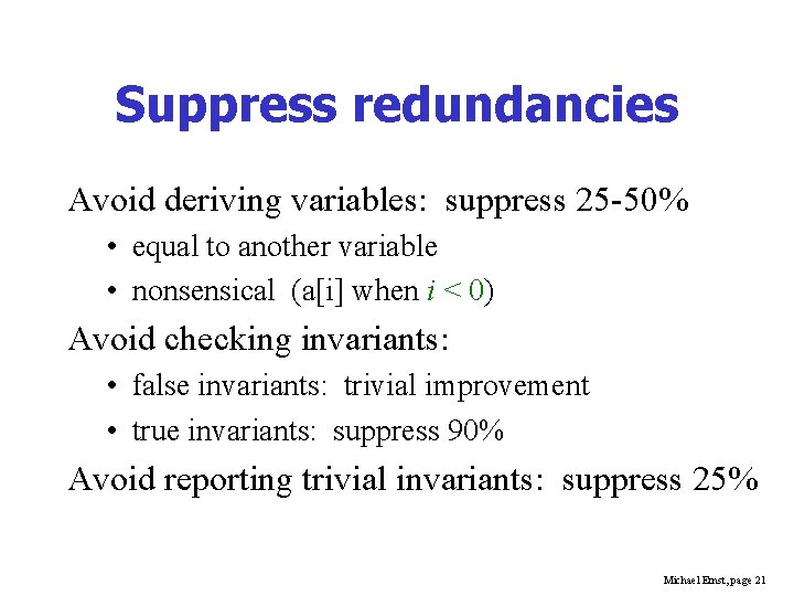 Suppress redundancies Avoid deriving variables: suppress 25 -50% • equal to another variable •