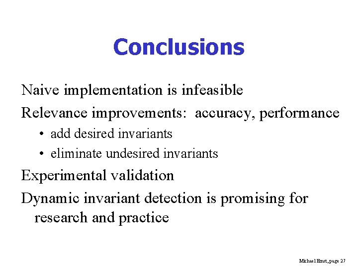 Conclusions Naive implementation is infeasible Relevance improvements: accuracy, performance • add desired invariants •