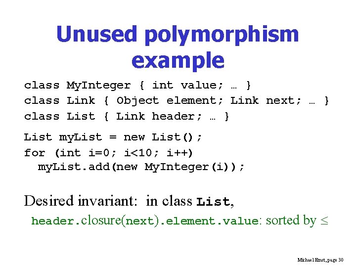 Unused polymorphism example class My. Integer { int value; … } class Link {