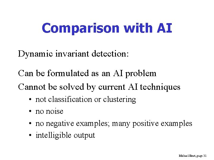 Comparison with AI Dynamic invariant detection: Can be formulated as an AI problem Cannot