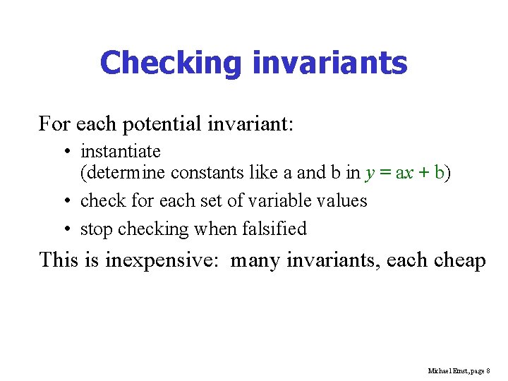 Checking invariants For each potential invariant: • instantiate (determine constants like a and b