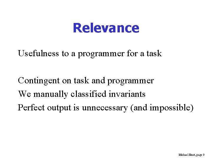 Relevance Usefulness to a programmer for a task Contingent on task and programmer We