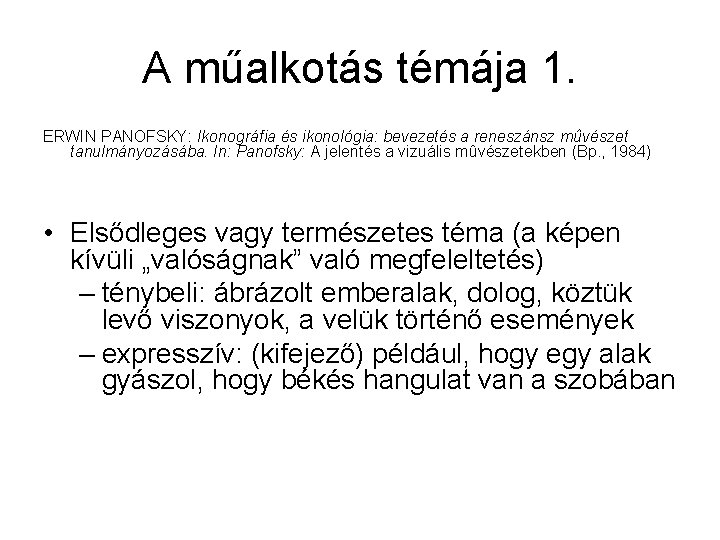 A műalkotás témája 1. ERWIN PANOFSKY: Ikonográfia és ikonológia: bevezetés a reneszánsz mûvészet tanulmányozásába.