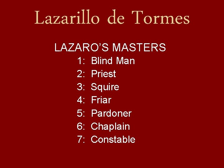 Lazarillo de Tormes LAZARO’S MASTERS 1: 2: 3: 4: 5: 6: 7: Blind Man Lazarillo de Tormes LAZARO’S MASTERS 1: 2: 3: 4: 5: 6: 7: Blind Man