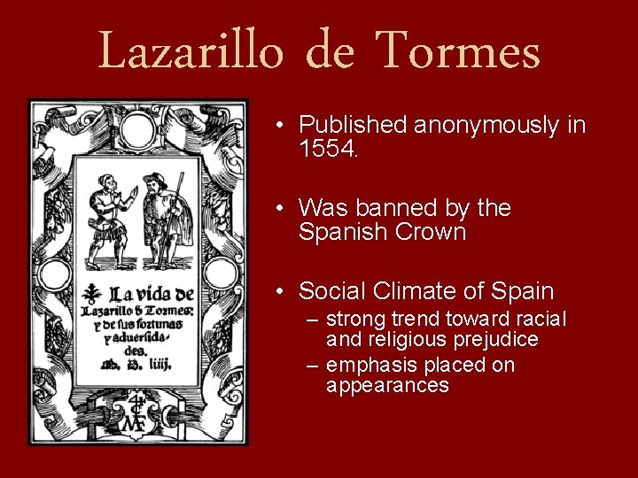 Lazarillo de Tormes • Published anonymously in 1554. • Was banned by the Spanish