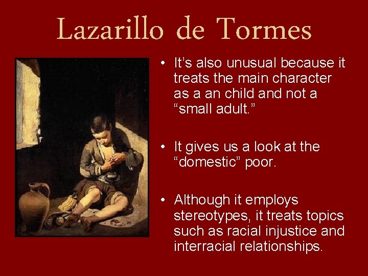 Lazarillo de Tormes • It’s also unusual because it treats the main character as