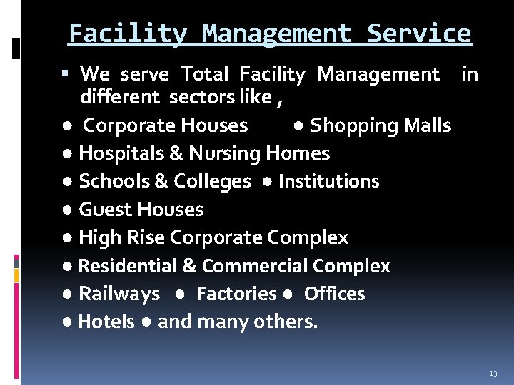 Facility Management Service We serve Total Facility Management in different sectors like , ●