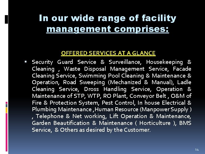 In our wide range of facility management comprises: OFFERED SERVICES AT A GLANCE Security