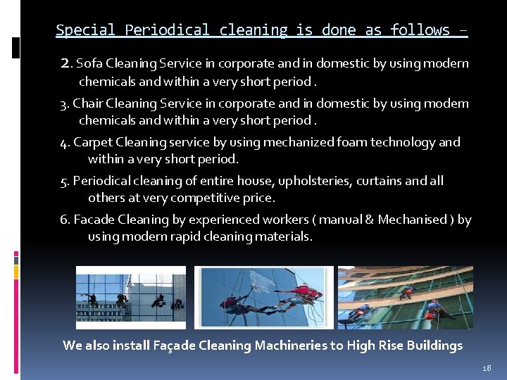 Special Periodical cleaning is done as follows – 2. Sofa Cleaning Service in corporate
