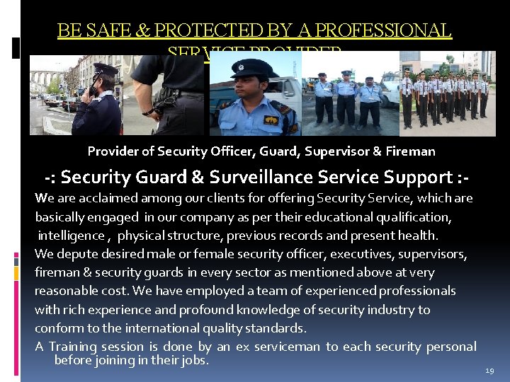 BE SAFE & PROTECTED BY A PROFESSIONAL SERVICE PROVIDER Provider of Security Officer, Guard,