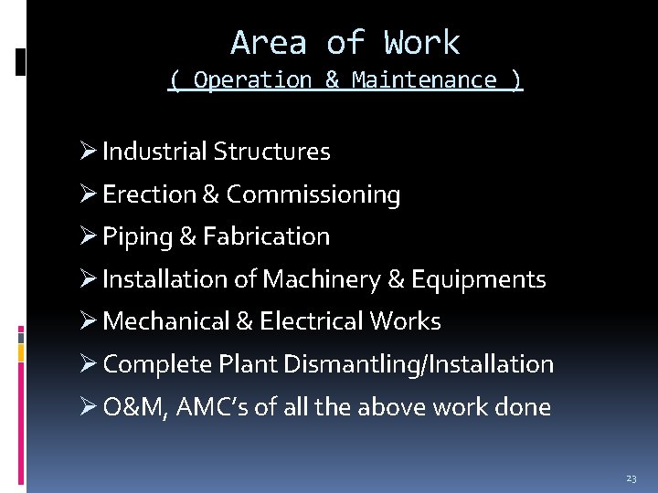 Area of Work ( Operation & Maintenance ) Ø Industrial Structures Ø Erection &