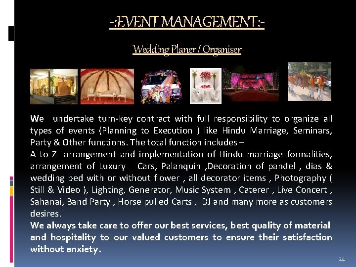 -: EVENT MANAGEMENT: Wedding Planer / Organiser We undertake turn-key contract with full responsibility