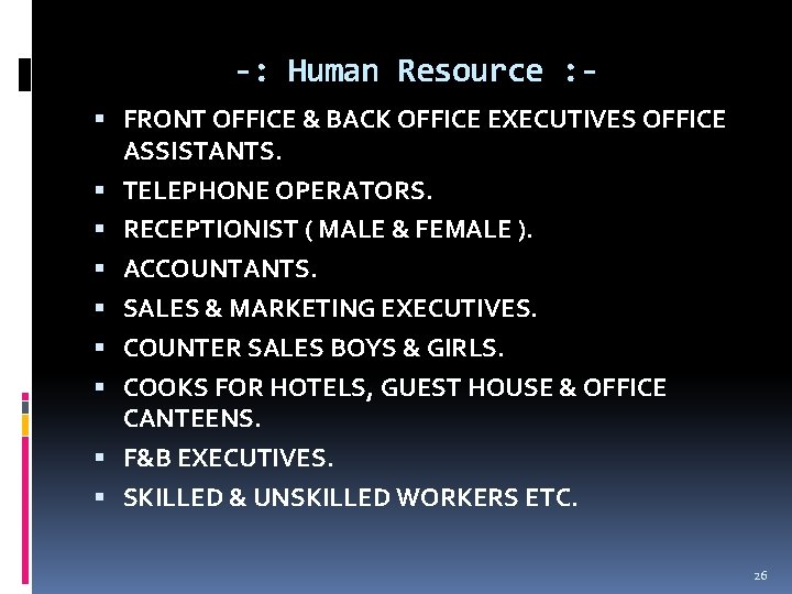 -: Human Resource : FRONT OFFICE & BACK OFFICE EXECUTIVES OFFICE ASSISTANTS. TELEPHONE OPERATORS.