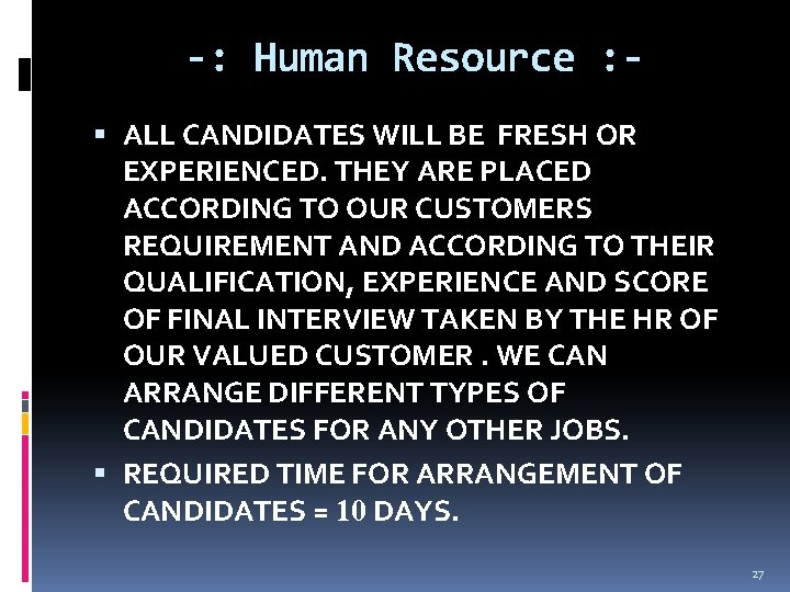 -: Human Resource : ALL CANDIDATES WILL BE FRESH OR EXPERIENCED. THEY ARE PLACED