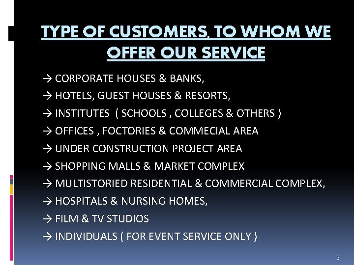 TYPE OF CUSTOMERS, TO WHOM WE OFFER OUR SERVICE → CORPORATE HOUSES & BANKS,