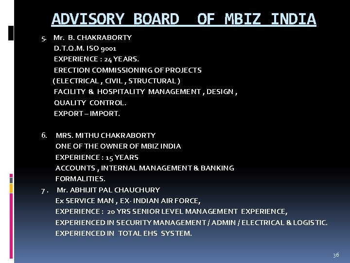 ADVISORY BOARD OF MBIZ INDIA 5. Mr. B. CHAKRABORTY D. T. Q. M. ISO