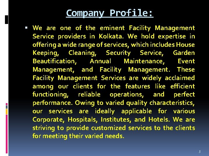 Company Profile: We are one of the eminent Facility Management Service providers in Kolkata.