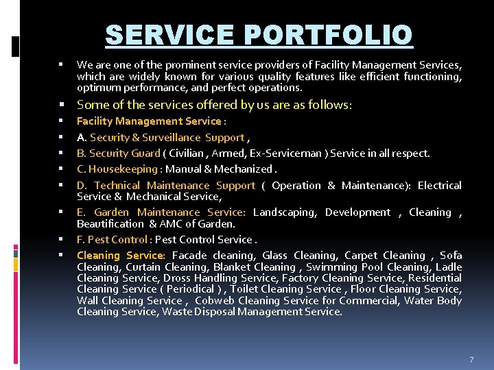 SERVICE PORTFOLIO We are one of the prominent service providers of Facility Management Services,