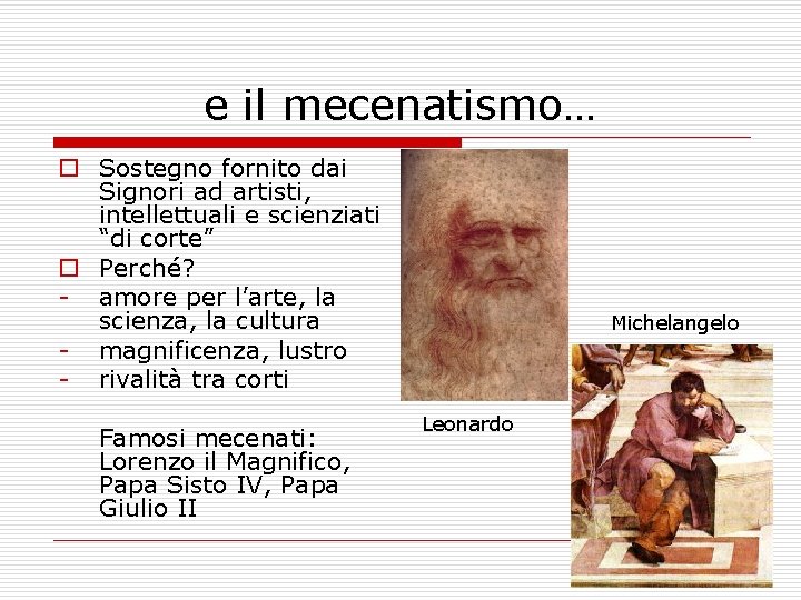 e il mecenatismo… o Sostegno fornito dai Signori ad artisti, intellettuali e scienziati “di