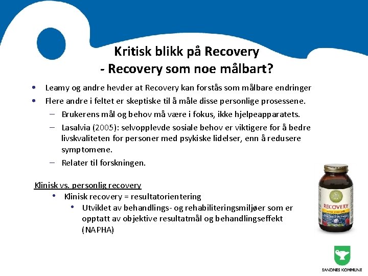 Kritisk blikk på Recovery - Recovery som noe målbart? • Leamy og andre hevder