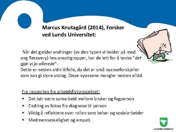 Marcus Knutagård (2014), Forsker ved Lunds Universitet: Når det gjelder endringer (av den typen