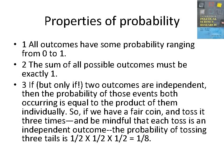 Properties of probability • 1 All outcomes have some probability ranging from 0 to