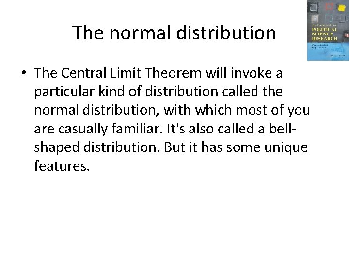 The normal distribution • The Central Limit Theorem will invoke a particular kind of