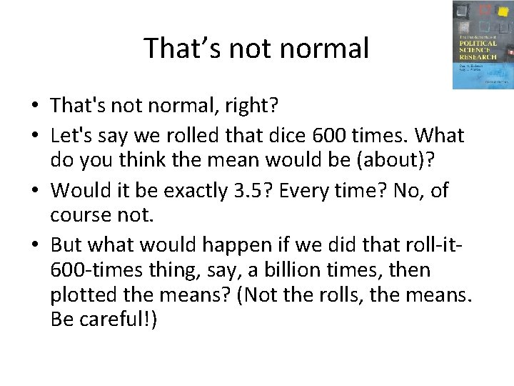 That’s not normal • That's not normal, right? • Let's say we rolled that