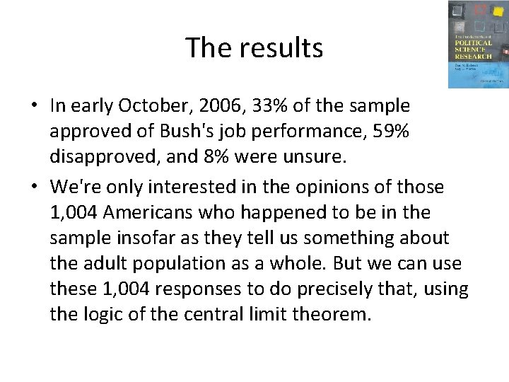 The results • In early October, 2006, 33% of the sample approved of Bush's