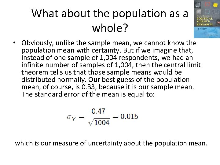 What about the population as a whole? • Obviously, unlike the sample mean, we