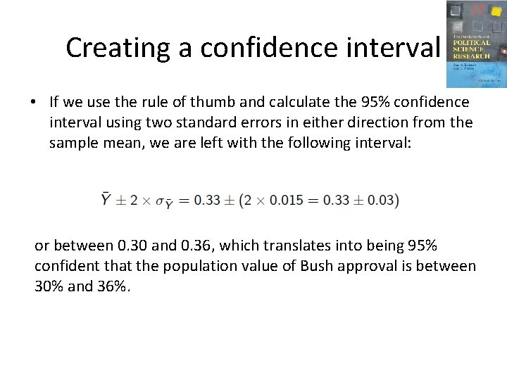 Creating a confidence interval • If we use the rule of thumb and calculate