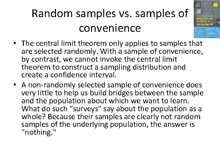 Random samples vs. samples of convenience • The central limit theorem only applies to