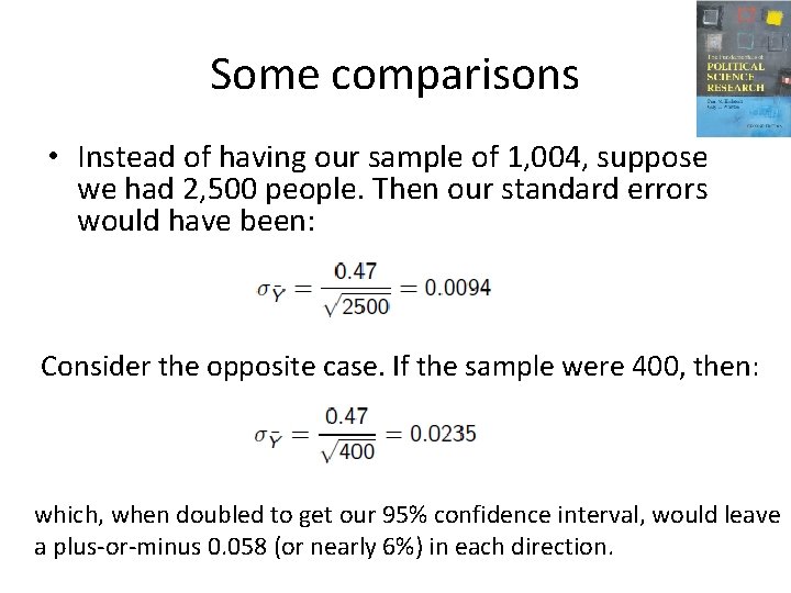 Some comparisons • Instead of having our sample of 1, 004, suppose we had