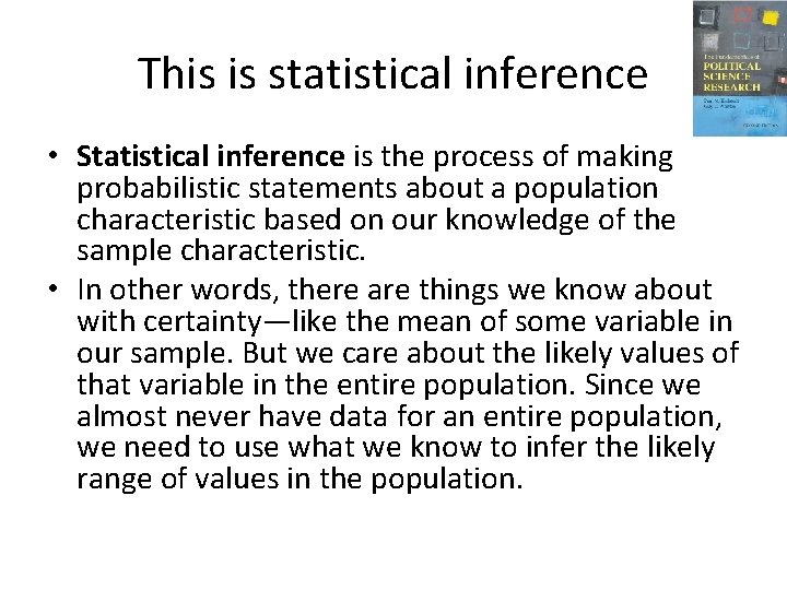 This is statistical inference • Statistical inference is the process of making probabilistic statements
